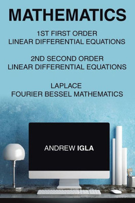 Mathematics 1St First Order Linear Differential Equations 2Nd Second Order Linear Differential Equations Laplace Fourier Bessel Mathematics