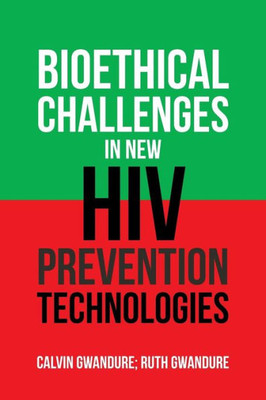 Bioethical Challenges In New Hiv Prevention Technologies