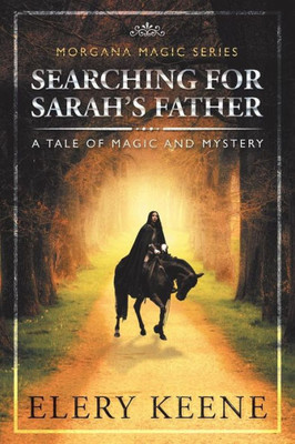 Searching For Sarah's Father: A Tale Of Magic And Mystery