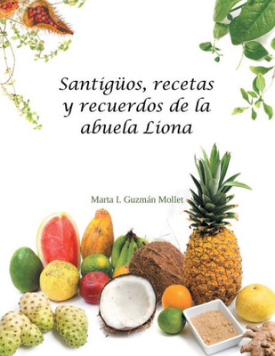 Santiguos, Recetas Y Recuerdos De La Abuela Liona (Spanish Edition)