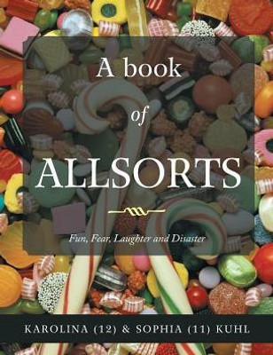 A Book Of Allsorts: Fun, Fear, Laughter And Disaster