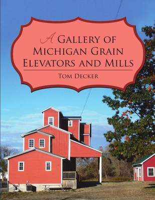 A Gallery Of Michigan Grain Elevators And Mills