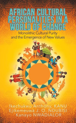 African Cultural Personalities In A World Of Change: Monolithic Cultural Purity And The Emergence Of New Values