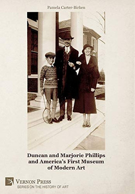 Duncan and Marjorie Phillips and America's First Museum of Modern Art (Color) (History of Art)