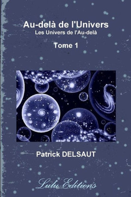 Au-Dela De L'Univers - Tome 1 (Noir Et Blanc): Les Univers De L'Au-Dela (French Edition)
