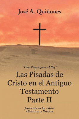 Las Pisadas De Cristo En El Antiguo Testamento Parte Ii (Spanish Edition)