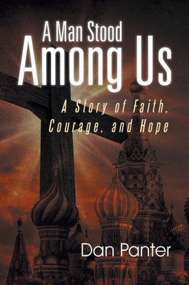 A Man Stood Among Us: A Story Of Faith, Courage, And Hope