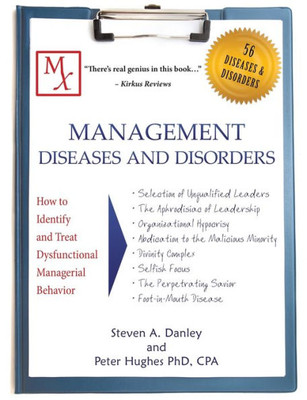 Management Diseases And Disorders: How To Identify And Treat Dysfunctional Managerial Behavior