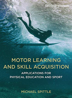 Motor Learning and Skill Acquisition: Applications for Physical Education and Sport