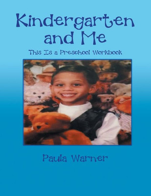 Kindergarten And Me: This Is A Preschool Workbook