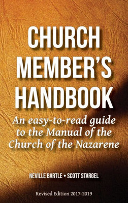 Church Member's Handbook: An Easy-To-Read Guide To The Manual Of The Church Of The Nazarene