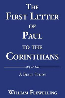 The First Letter Of Paul To The Corinthians: A Bible Study