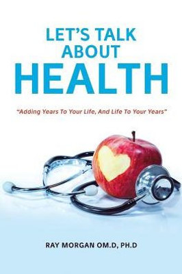 Let's Talk About Health: Adding Years To Your Life, And Life To Your Years