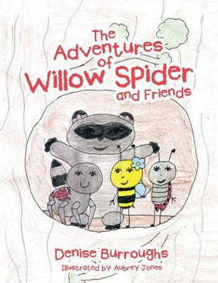 The Adventures Of Willow Spider And Friends