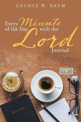 Every Minute Of The Day With The Lord