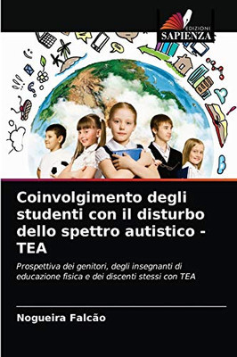 Coinvolgimento degli studenti con il disturbo dello spettro autistico - TEA: Prospettiva dei genitori, degli insegnanti di educazione fisica e dei discenti stessi con TEA (Italian Edition)