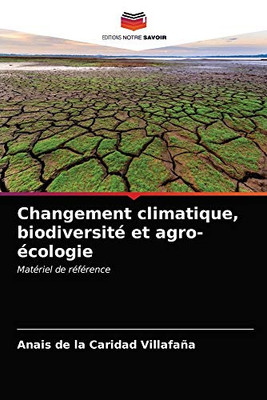 Changement climatique, biodiversité et agro-écologie: Matériel de référence (French Edition)