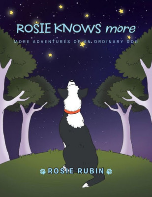 Rosie Knows More: More Adventures Of An Ordinary Dog