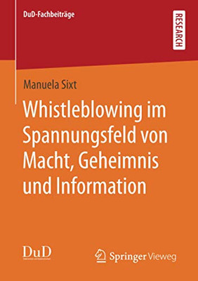 Whistleblowing im Spannungsfeld von Macht, Geheimnis und Information (DuD-Fachbeiträge) (German Edition)