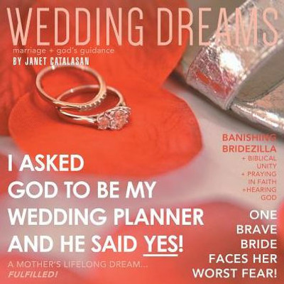 Wedding Dreams: I Asked God To Be My Wedding Planner And He Said Yes!