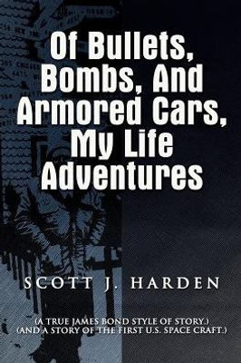 Of Bullets, Bombs, And Armored Cars, My Life Adventures