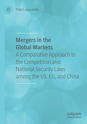 Mergers in the Global Markets: A Comparative Approach to the Competition and National Security Laws among the US, EU, and China