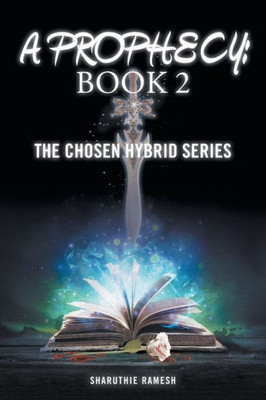 A Prophecy: Book 2 (The Chosen Hybrid)