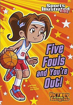 Five Fouls and You're Out! (Sports Illustrated Kids Victory School Superstars)