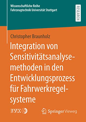 Integration von Sensitivitätsanalysemethoden in den Entwicklungsprozess für Fahrwerkregelsysteme (Wissenschaftliche Reihe Fahrzeugtechnik Universität Stuttgart) (German Edition)