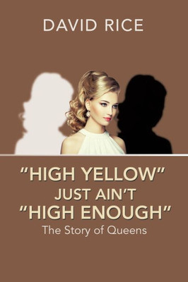 High Yellow Just AinT High Enough: The Story Of Queens