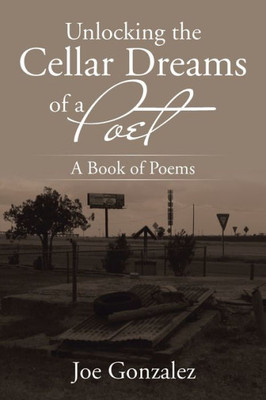 Unlocking The Cellar Dreams Of A Poet