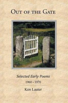 Out Of The Gate: Selected Early Poems 19601970
