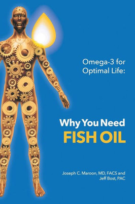 Omega-3 For Optimal Life: Why You Need Fish Oil Omega-3 For Optimal Life: Why You Need Fish Oil