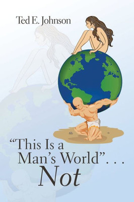 This Is A Man's World . . . Not