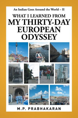 An Indian Goes Around The World ? Ii: What I Learned From My Thirty-Day European Odyssey