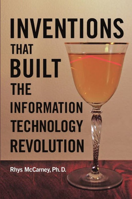 Inventions That Built The Information Technology Revolution