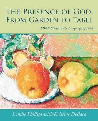 The Presence Of God, From Garden To Table