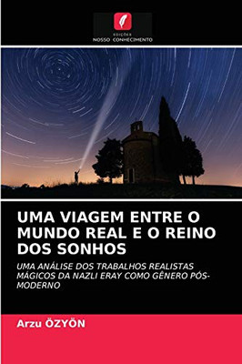 Uma Viagem Entre O Mundo Real E O Reino DOS Sonhos (Portuguese Edition)