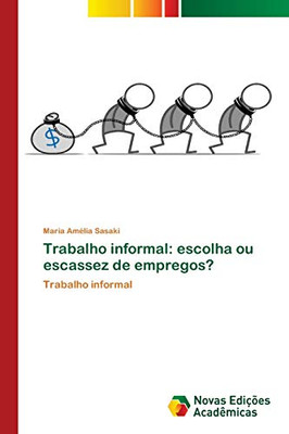 Trabalho informal: escolha ou escassez de empregos?: Trabalho informal (Portuguese Edition)