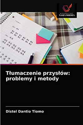 Tlumaczenie przyslów: problemy i metody (Polish Edition) Tlumaczenie przyslów: problemy i metody (Polish Edition)