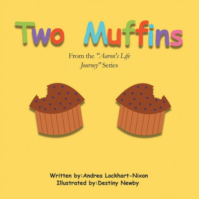 Two Muffins: From The "Aaron's Life Journey" Series