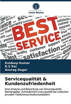 Servicequalität & Kundenzufriedenheit: Eine Analyse und Bewertung von Servicequalität, Wertangebot, Zufriedenheit und Loyalität bei indischen privaten Telekommunikationsanbietern (German Edition)