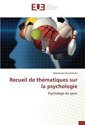 Recueil de thématiques sur la psychologie: Psychologie du sport (French Edition)