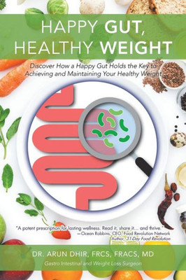 Happy Gut, Healthy Weight: Discover How A Happy Gut Holds The Key To Achieving And Maintaining Your Healthy Weight