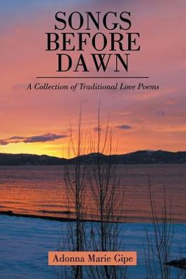 Songs Before Dawn: A Collection Of Traditional Love Poems