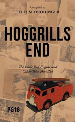 Hoggrills End: The Little Red Engine And Other Trite Homilies