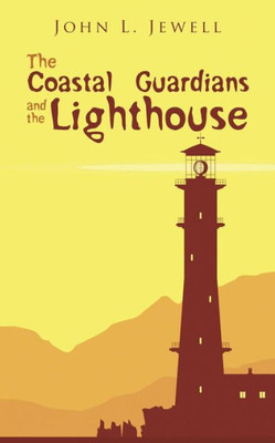 The Coastal Guardians And The Lighthouse