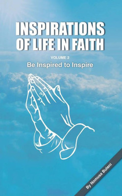 Inspirations Of Life In Faith: Volume 2