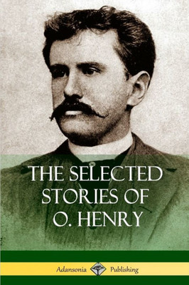 The Selected Stories Of O. Henry
