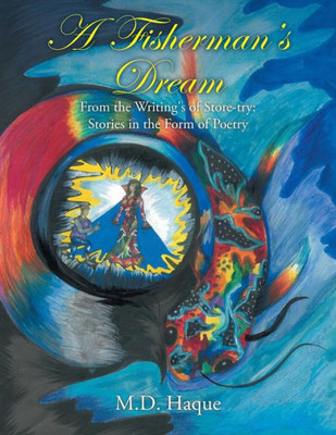A Fisherman's Dream: From The Writing's Of Store-Try: Stories In The Form Of Poetry